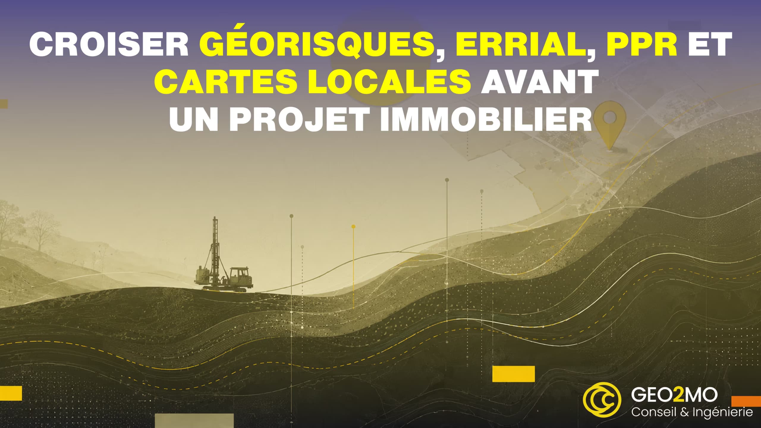 croiser Géorisques, ERRIAL, PPR et cartes locales avant un projet immobilier
